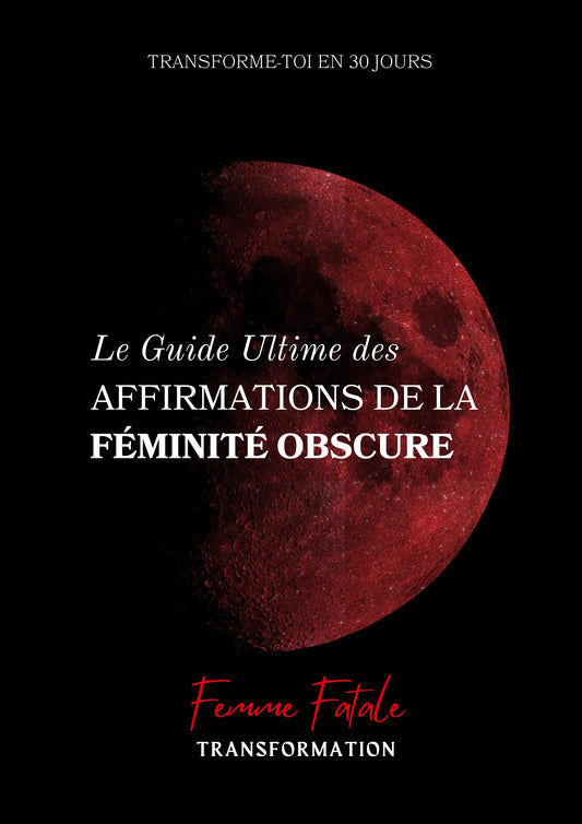 Le Guide Ultime des Affirmation de la Féminité Obscure