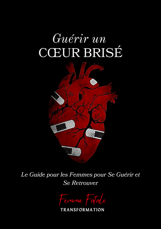 Guérir un Cœur Brisé : Le Guide pour Guérir et se Retrouver